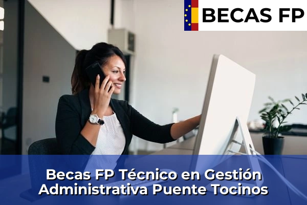 Becas FP Técnico en Gestión Administrativa en Puente Tocinos