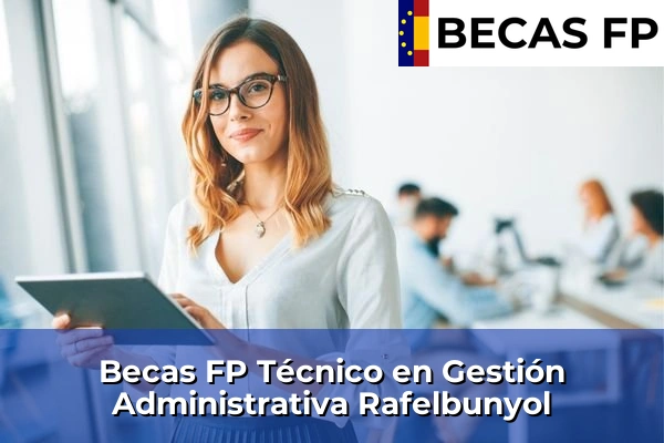 Becas FP Técnico en Gestión Administrativa en Rafelbunyol