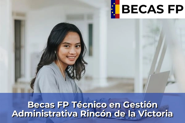 Becas FP Técnico en Gestión Administrativa en Rincón de la Victoria