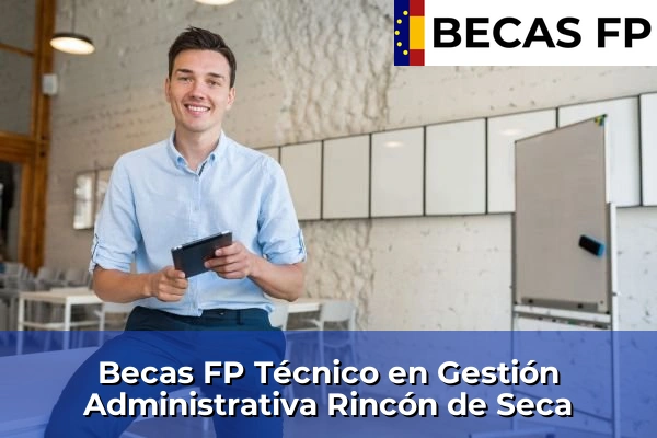 Becas FP Técnico en Gestión Administrativa en Rincón de Seca