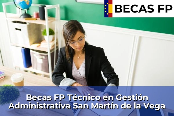 Becas FP Técnico en Gestión Administrativa en San Martín de la Vega