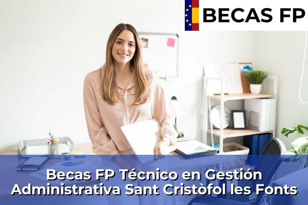 Becas FP Técnico en Gestión Administrativa en Sant Cristòfol les Fonts