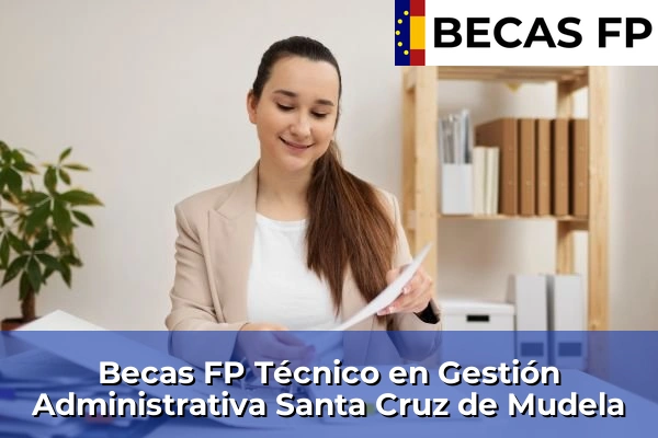 Becas FP Técnico en Gestión Administrativa en Santa Cruz de Mudela