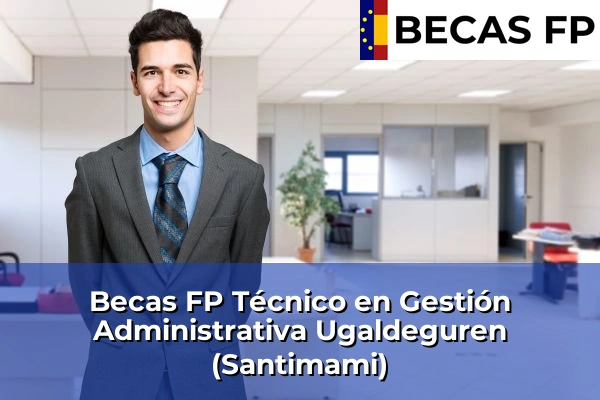 Becas FP Técnico en Gestión Administrativa en Ugaldeguren (Santimami)