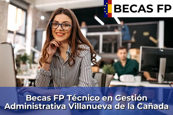 Becas FP Técnico en Gestión Administrativa en Villanueva de la Cañada