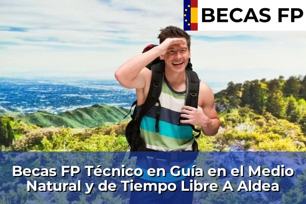 Becas FP Técnico en Guía en el Medio Natural y de Tiempo Libre en A Aldea