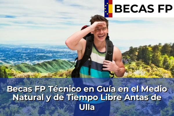 Becas FP Técnico en Guía en el Medio Natural y de Tiempo Libre en Antas de Ulla