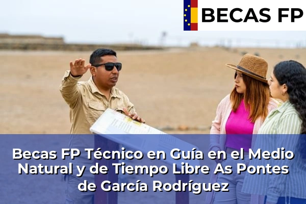Becas FP Técnico en Guía en el Medio Natural y de Tiempo Libre en As Pontes de García Rodríguez