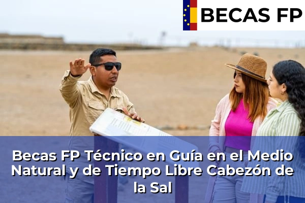 Becas FP Técnico en Guía en el Medio Natural y de Tiempo Libre en Cabezón de la Sal