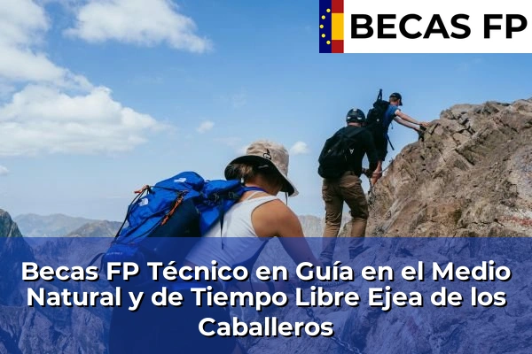 Becas FP Técnico en Guía en el Medio Natural y de Tiempo Libre en Ejea de los Caballeros