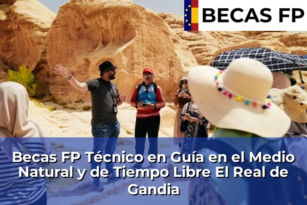 Becas FP Técnico en Guía en el Medio Natural y de Tiempo Libre en El Real de Gandia