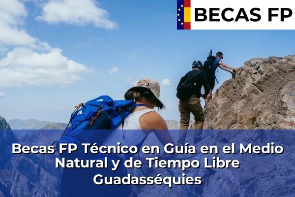 Becas FP Técnico en Guía en el Medio Natural y de Tiempo Libre en Guadasséquies