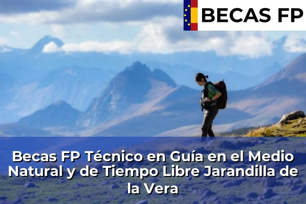 Becas FP Técnico en Guía en el Medio Natural y de Tiempo Libre en Jarandilla de la Vera