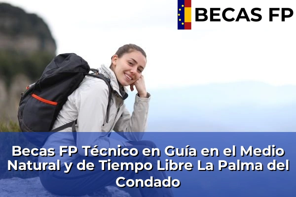 Becas FP Técnico en Guía en el Medio Natural y de Tiempo Libre en La Palma del Condado