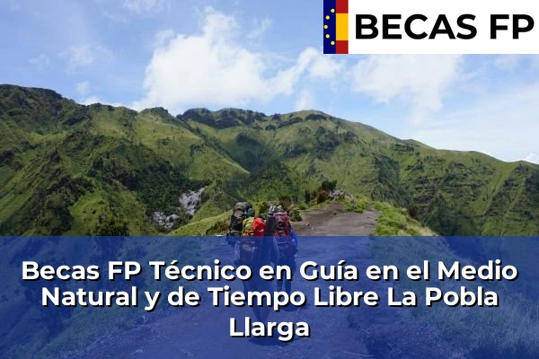 Becas FP Técnico en Guía en el Medio Natural y de Tiempo Libre en La Pobla Llarga