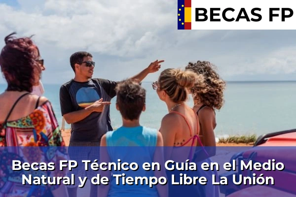 Becas FP Técnico en Guía en el Medio Natural y de Tiempo Libre en La Unión