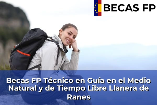 Becas FP Técnico en Guía en el Medio Natural y de Tiempo Libre en Llanera de Ranes
