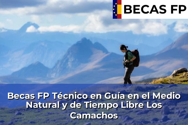 Becas FP Técnico en Guía en el Medio Natural y de Tiempo Libre en Los Camachos