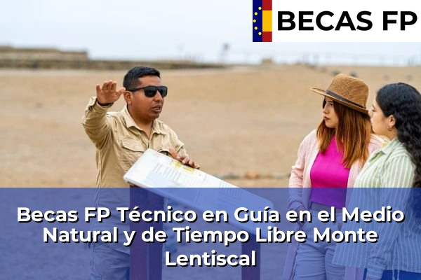 Becas FP Técnico en Guía en el Medio Natural y de Tiempo Libre en Las Palmas 22 Becas FP Técnico en Guía en el Medio Natural y de Tiempo Libre en Monte Lentiscal