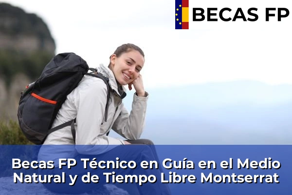 Becas FP Técnico en Guía en el Medio Natural y de Tiempo Libre en Montserrat