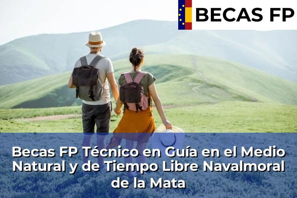 Becas FP Técnico en Guía en el Medio Natural y de Tiempo Libre en Navalmoral de la Mata
