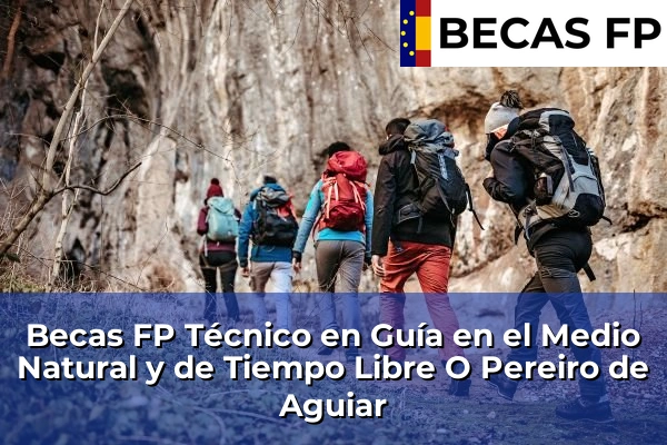 Becas FP Técnico en Guía en el Medio Natural y de Tiempo Libre en O Pereiro de Aguiar
