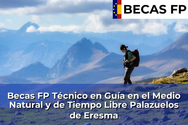 Becas FP Técnico en Guía en el Medio Natural y de Tiempo Libre en Palazuelos de Eresma