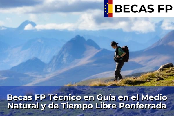 Becas FP Técnico en Guía en el Medio Natural y de Tiempo Libre en Ponferrada