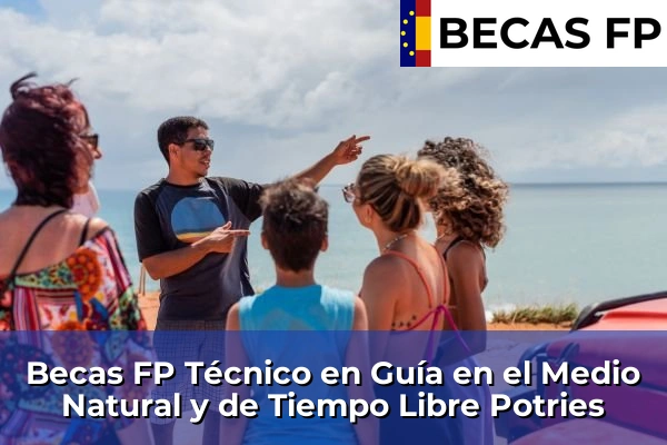 Becas FP Técnico en Guía en el Medio Natural y de Tiempo Libre en Potries
