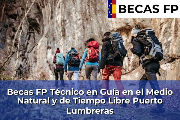 Becas FP Técnico en Guía en el Medio Natural y de Tiempo Libre en Puerto Lumbreras