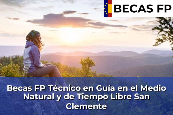 Becas FP Técnico en Guía en el Medio Natural y de Tiempo Libre en San Clemente