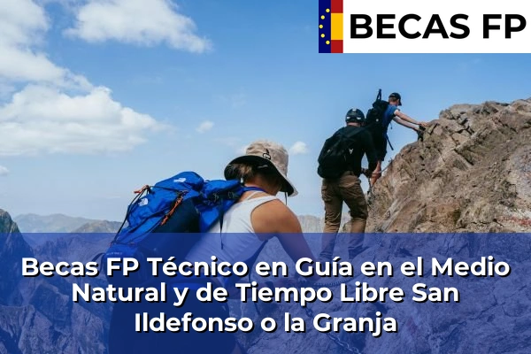 Becas FP Técnico en Guía en el Medio Natural y de Tiempo Libre en San Ildefonso o la Granja