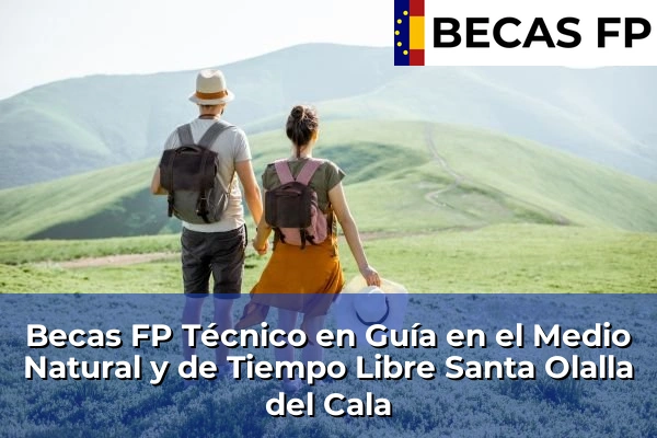 Becas FP Técnico en Guía en el Medio Natural y de Tiempo Libre en Santa Olalla del Cala
