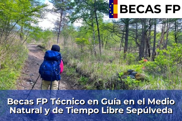 Becas FP Técnico en Guía en el Medio Natural y de Tiempo Libre en Sepúlveda