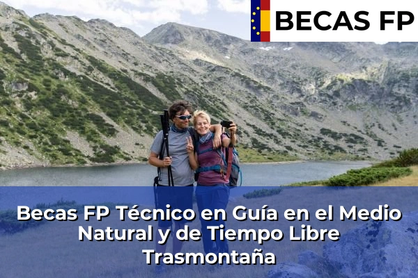 Becas FP Técnico en Guía en el Medio Natural y de Tiempo Libre en Las Palmas 40 Becas FP Técnico en Guía en el Medio Natural y de Tiempo Libre en Trasmontaña