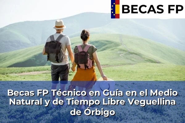Becas FP Técnico en Guía en el Medio Natural y de Tiempo Libre en Veguellina de Órbigo