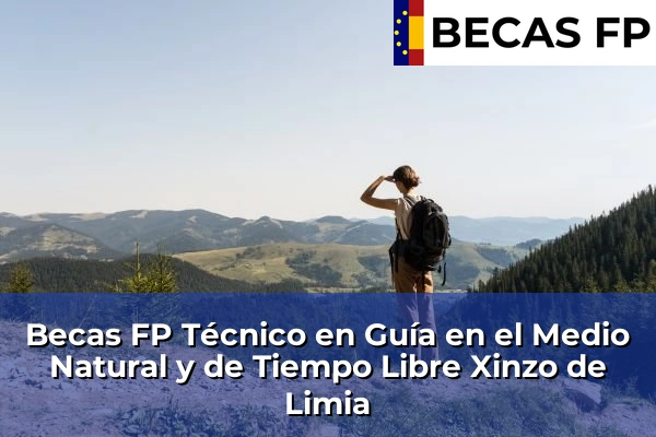 Becas FP Técnico en Guía en el Medio Natural y de Tiempo Libre en Xinzo de Limia