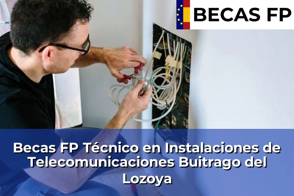 Becas FP Técnico en Instalaciones de Telecomunicaciones en Buitrago del Lozoya