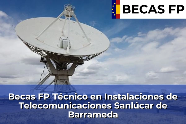 Becas FP Técnico en Instalaciones de Telecomunicaciones en Sanlúcar de Barrameda