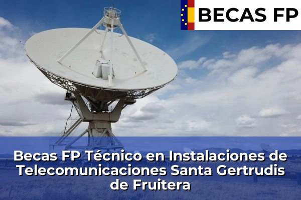 Becas FP Técnico en Instalaciones de Telecomunicaciones en Baleares 53 Becas FP Técnico en Instalaciones de Telecomunicaciones en Santa Gertrudis de Fruitera