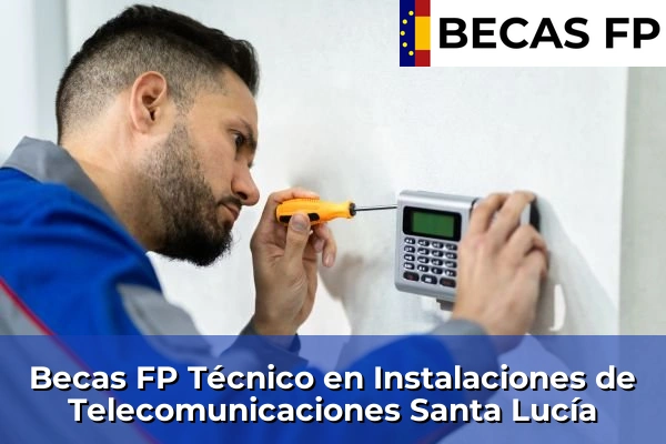 Becas FP Técnico en Instalaciones de Telecomunicaciones en Santa Lucía