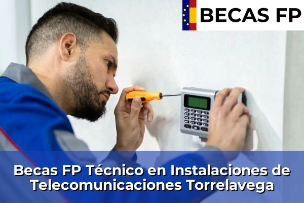 Becas FP Técnico en Instalaciones de Telecomunicaciones en Torrelavega