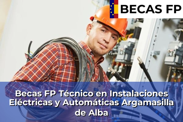 Becas FP Técnico en Instalaciones Eléctricas y Automáticas en Argamasilla de Alba