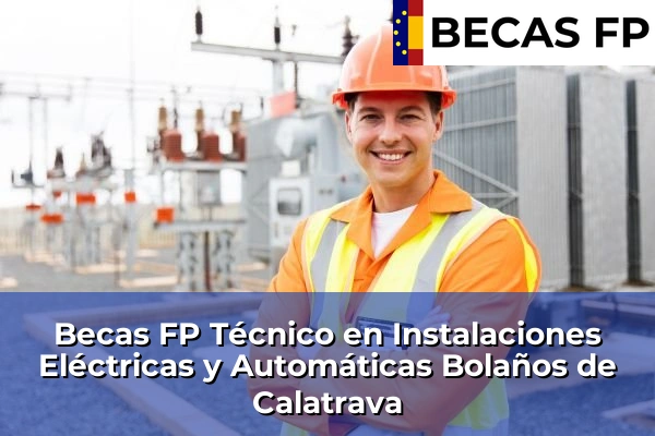 Becas FP Técnico en Instalaciones Eléctricas y Automáticas en Bolaños de Calatrava