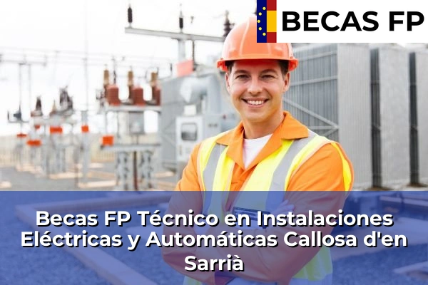 Becas FP Técnico en Instalaciones Eléctricas y Automáticas en Callosa d'en Sarrià
