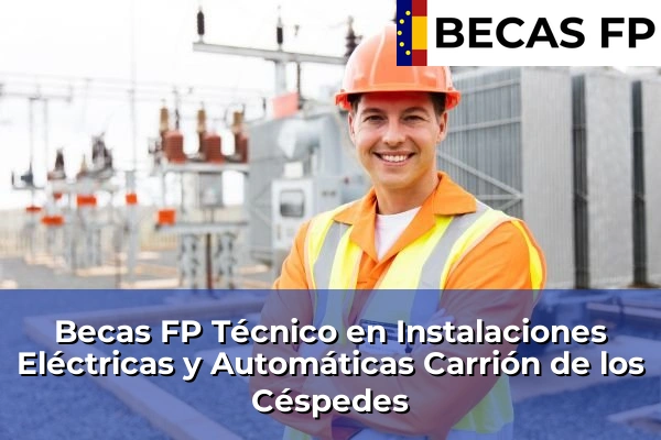 Becas FP Técnico en Instalaciones Eléctricas y Automáticas en Carrión de los Céspedes