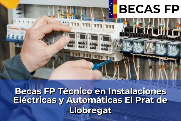Becas FP Técnico en Instalaciones Eléctricas y Automáticas en El Prat de Llobregat