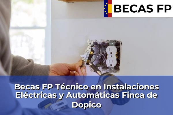 Becas FP Técnico en Instalaciones Eléctricas y Automáticas en Finca de Dopico