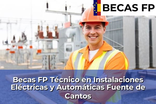 Becas FP Técnico en Instalaciones Eléctricas y Automáticas en Fuente de Cantos