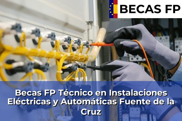 Becas FP Técnico en Instalaciones Eléctricas y Automáticas en Fuente de la Cruz